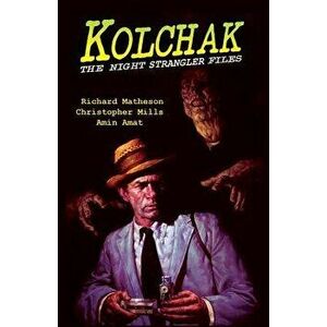 Kolchak: The Night Strangler Files, Paperback - Richard Matheson imagine