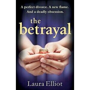 The Betrayal, Paperback - Laura Elliot imagine