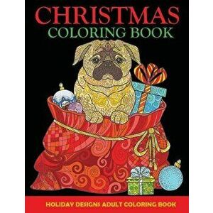 Christmas Coloring Book: Adult Coloring Book, Holiday Designs, Paperback - Creative Coloring imagine