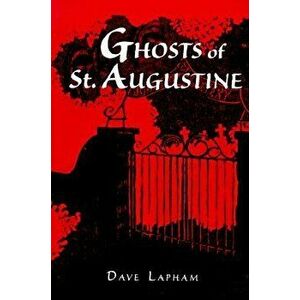 Ghosts of St. Augustine, Paperback - Tom Lapham imagine