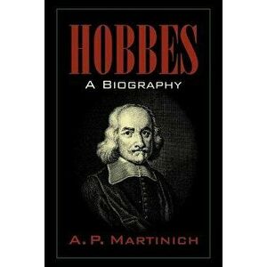 Hobbes: A Biography, Paperback - A. P. Martinich imagine