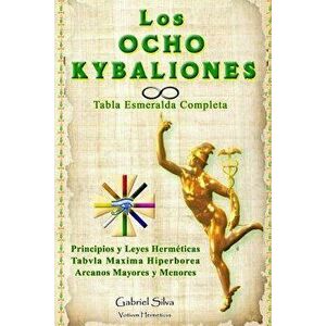 Los Ocho Kybaliones, Paperback - Gabriel Silva imagine