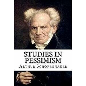 Studies in Pessimism, Paperback - Arthur Schopenhauer imagine