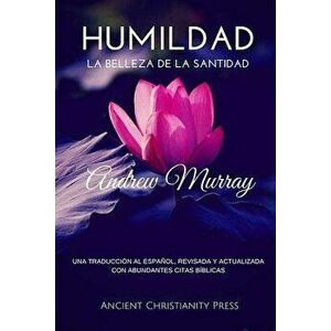 Humildad: La Belleza de la Santidad, Paperback - Andrew Murray Dr imagine