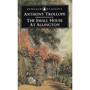 The Small House at Allington, Paperback - Anthony Trollope imagine