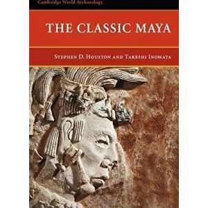 The Classic Maya, Paperback - Stephen D. Houston imagine