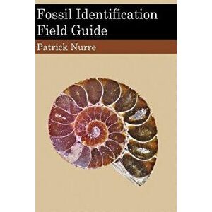 Fossil Identification Field Guide, Paperback - Patrick Nurre imagine