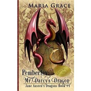 Pemberley: Mr. Darcy's Dragon: A Pride and Prejudice Variations, Paperback - Maria Grace imagine