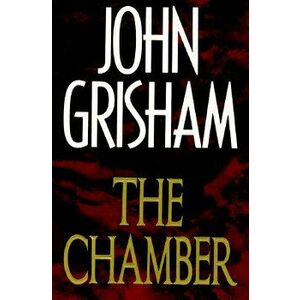 The Chamber, Hardcover - John Grisham imagine