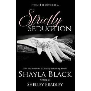Strictly Seduction, Paperback - Shayla Black imagine