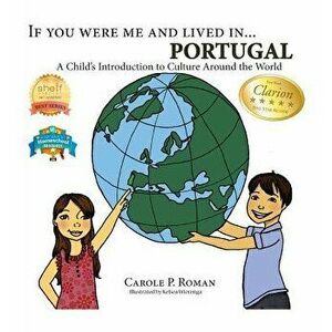 If You Were Me and Lived In... Portugal: A Child's Introduction to Culture Around the World, Hardcover - Carole P. Roman imagine