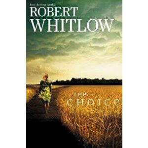 The Choice, Paperback - Robert Whitlow imagine