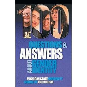 100 Questions and Answers About Gender Identity: The Transgender, Nonbinary, Gender-Fluid and Queer Spectrum, Paperback - Michigan State School of Jou imagine