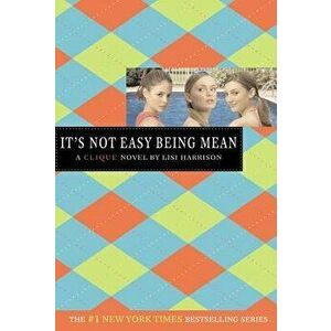 The Clique #7: It's Not Easy Being Mean, Paperback - Lisi Harrison imagine