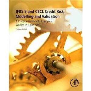 Ifrs 9 and Cecl Credit Risk Modelling and Validation: A Practical Guide with Examples Worked in R and SAS, Paperback - Tiziano Bellini imagine