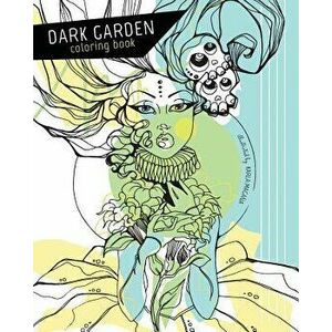 Dark Garden Coloring Book, Paperback - Karla Magana imagine