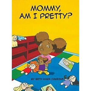 Mommy, Am I Pretty?, Hardcover - Beth K. Dawkins imagine
