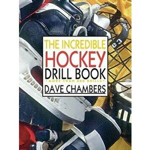 The Incredible Hockey Drill Book, Paperback - Dave Chambers imagine