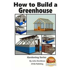 How to Build a Greenhouse, Paperback - John Davidson imagine