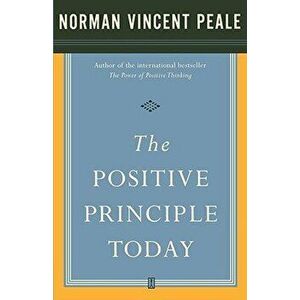 The Positive Principle Today, Paperback - Norman Vincent Peale imagine