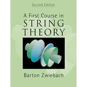 A First Course in String Theory, Hardcover - Barton Zwiebach imagine