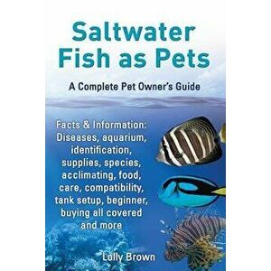 Saltwater Fish as Pets. Facts & Information: Diseases, Aquarium, Identification, Supplies, Species, Acclimating, Food, Care, Compatibility, Tank Setup imagine