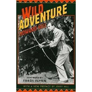 Wild Adventure, Paperback - Howard Hill imagine