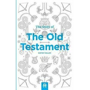 The Story of the Old Testament, Paperback - David Talley imagine