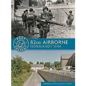 82nd Airborne: Normandy 1944, Paperback - Stephen Smith imagine