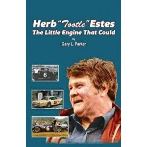 Herb "tootle" Estes: The Little Engine That Could, Paperback - Gary L. Parker imagine