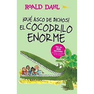 que Asco de Bichos! /El Cocodrilo Enorme(the Enormous Crocodile): Alfaguara Clasicos, Paperback - Roald Dahl imagine