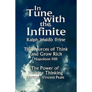 In Tune with the Infinite (the Sources of Think and Grow Rich by Napoleon Hill & the Power of Positive Thinking by Norman Vincent Peale), Paperback - imagine
