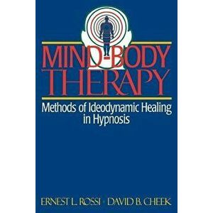 Mind-Body Therapy: Methods of Ideodynamic Healing in Hypnosis, Paperback - David B. Cheek imagine