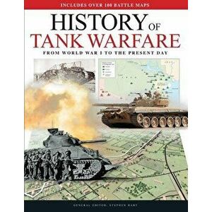 History of Tank Warfare: From World War I to the Present Day, Hardcover - Stephen Hart imagine