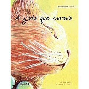 A Gata Que Curava: Portuguese Edition of the Healer Cat, Hardcover - Tuula Pere imagine