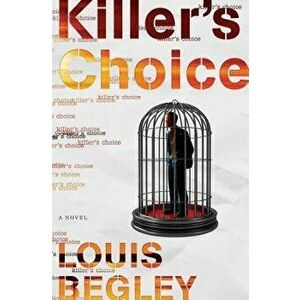 Killer's Choice, Hardcover - Louis Begley imagine