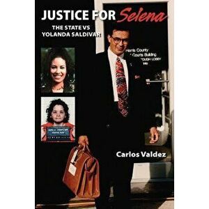 Justice for Selena -The State Versus Yolanda Saldivar, Paperback - Carlos Valdez imagine