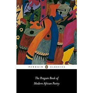The Penguin Book of Modern African Poetry: Fourth Edition, Paperback - Gerald Moore imagine