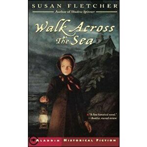 Walk Across the Sea, Paperback - Susan Fletcher imagine