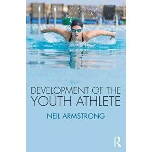 Development of the Youth Athlete, Paperback - Neil Armstrong imagine