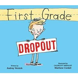 First Grade Dropout, Paperback - Audrey Vernick imagine