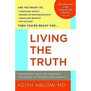 Living the Truth: Transform Your Life Through the Power of Insight and Honesty - Keith Ablow imagine