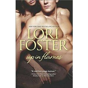 Up in Flames: An Anthology, Paperback - Lori Foster imagine