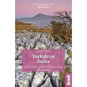 Yorkshire Dales: Local, Characterful Guides to Britain's Special Places, Paperback - Mike Bagshaw imagine