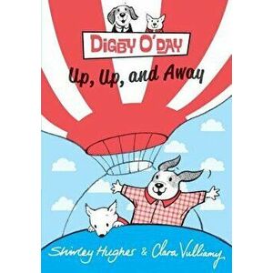 Digby O'Day Up, Up, and Away, Hardcover - Shirley Hughes imagine
