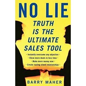 No Lie: Truth Is the Ultimate Sales Tool, Paperback - Barry Maher imagine