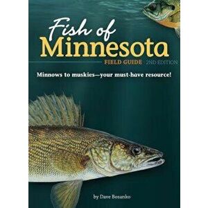Fish of Minnesota Field Guide, Paperback - Dave Bosanko imagine