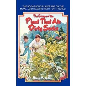 The Escape of the Plant That Ate Dirty Socks, Paperback - Nancy R. McArthur imagine