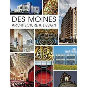 Des Moines Architecture & Design, Hardcover - Jay Pridmore imagine
