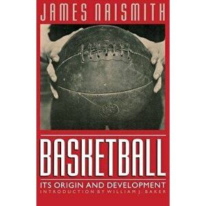 Basketball: Its Origin and Development, Paperback - James Naismith imagine